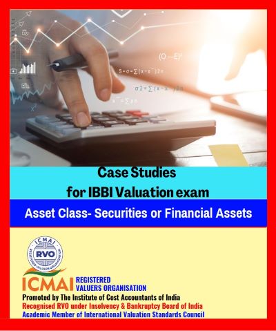 Case Studies for IBBI Valuation Exam S&FA