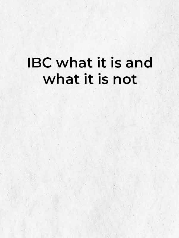 IBC what it is and what it is not