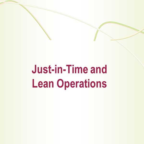 Just in Time and Lean Operations