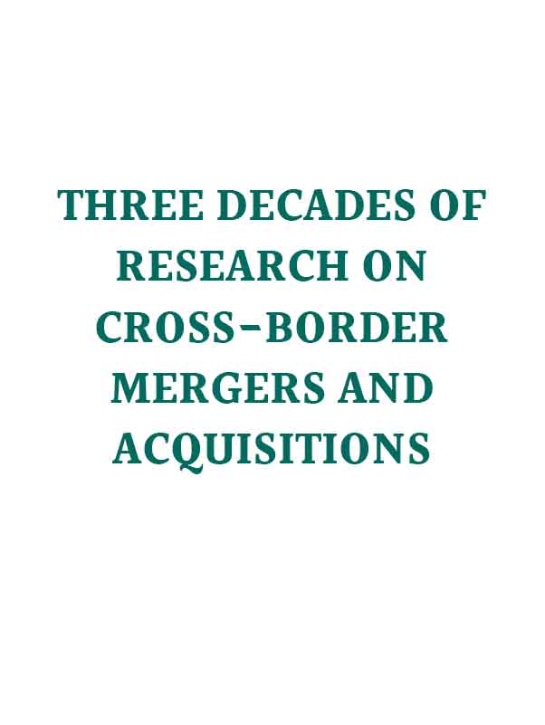 THREE DECADES OF RESEARCH ON CROSS-BORDER MERGERS AND ACQUISITIONS